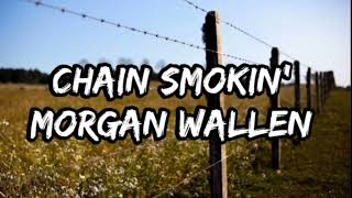 Morgan Wallen - Chain Smokin {lyric video}