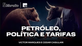 Petróleo, política e tarifas - Resenha de Mercado #31