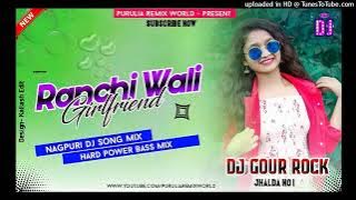 Ranchi Wali Girlfriend --New Nagpuri_Dj_Matal_dance_songs_DjGuru