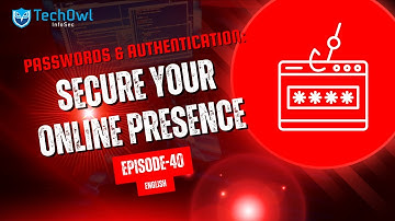 Passwords and Authentication: What You Need to Know | EP40 | ENG | Techowl Infosec
