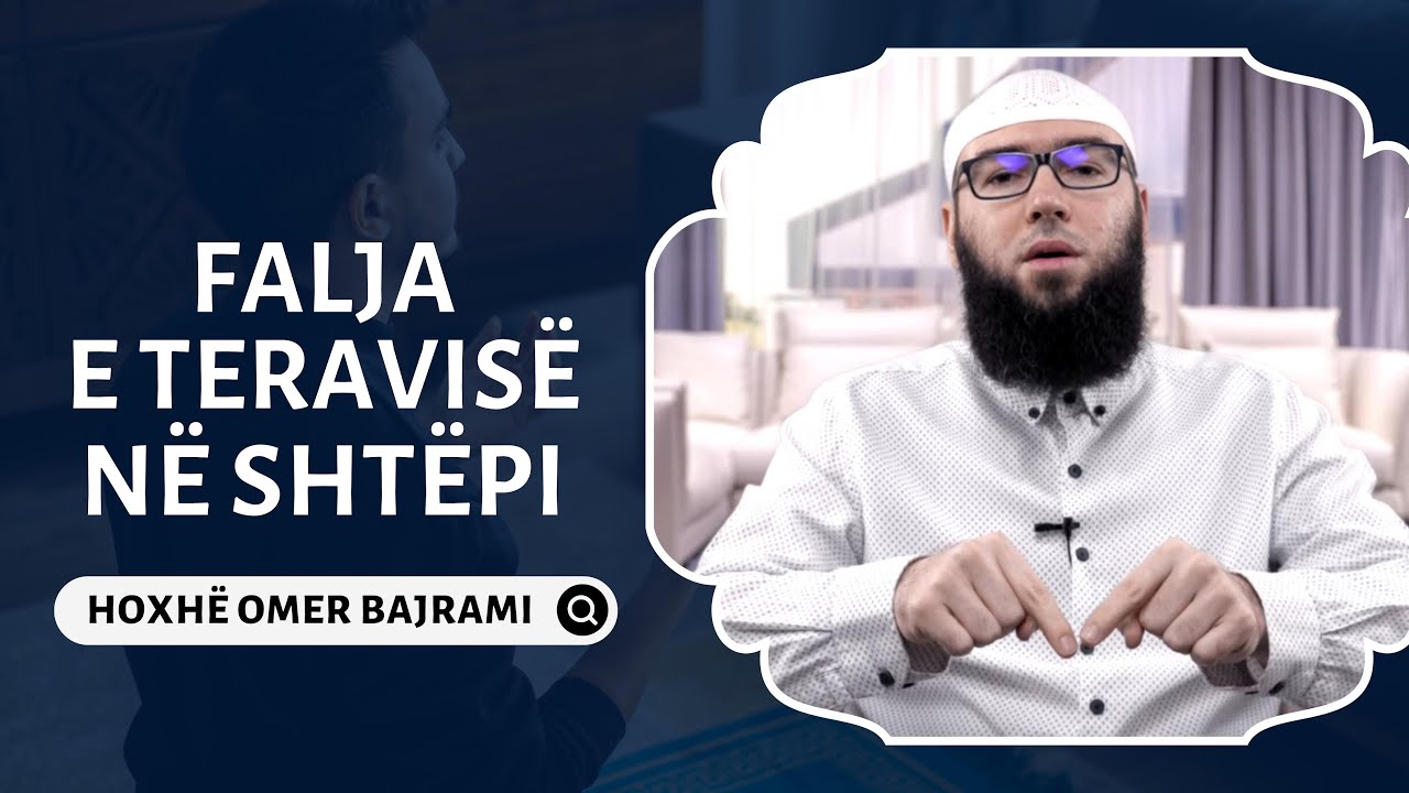 Falja e teravisë në shtëpi - Hoxhë Omer Bajrami