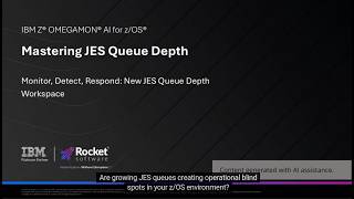 Mastering JES Queue Depth with IBM Z OMEGAMON AI for z/OS