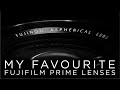 My Favourite Fuji Primes & Prime Lens' For The Fujifilm System