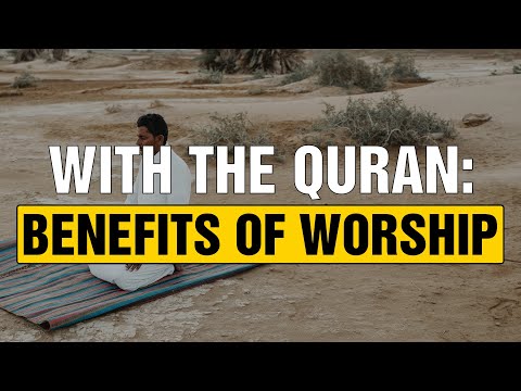 22. With the Quran: Benefits of Worship