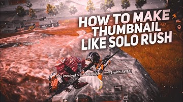 How To Make Thumbnail Like Solo Rush On Android | Pubg Montage Thumbnail Tutorial | MagmaOP.