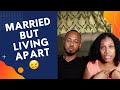 STORY TIME- PAINS OF BEING MARRIED BUT LIVING APART || STUFF FROM THE CUFFS