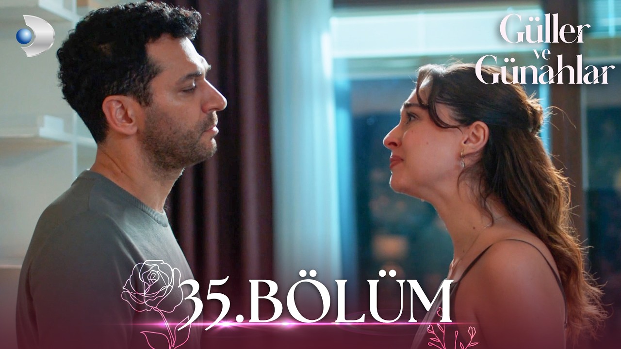 Güller ve Günahlar 35. Bölüm - Full Bölüm