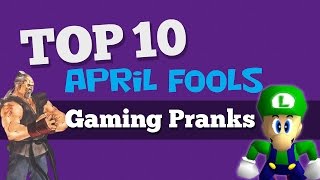 Top 10 april fools' gaming pranks