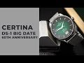 Certina DS-1 Big Date 60th Anniversary - ГОРЯЧИЕ и ЗЕЛЕНЫЕ!