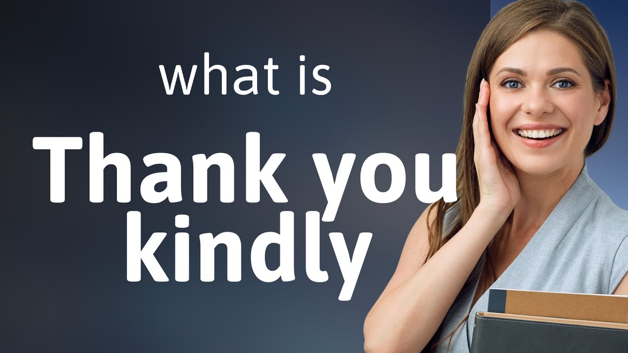 Understanding "Thank You Kindly": A Guide to Polite English Expressions ...
