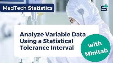 How To Analyze Variable Data Using a Statistical Tolerance Interval (with Minitab) | MedTech
