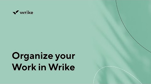 Organize Your Work in Wrike