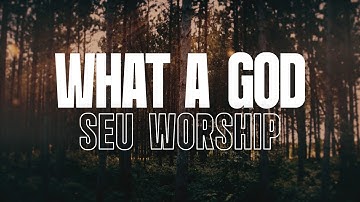 SEU Worship - What A God (Lyric Video)