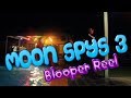 Moon Spys 3 - Blooper Reel