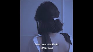 Dean Lewis - Be Alright ( LOFI Vers ) Prod Aurel