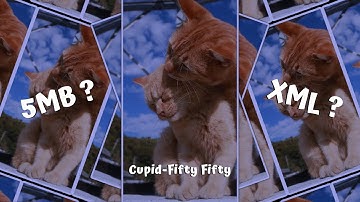 New Trend Xml ❤️🔥| Cupid-Fifty Fifty | xml file | ecxxii edit