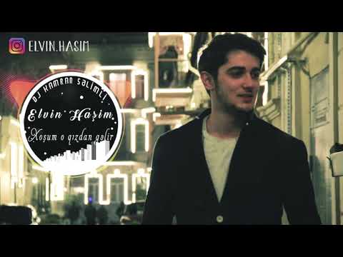 Elvin Hasim - Xosum O Qizdan Gelir 2020 ( Remix)