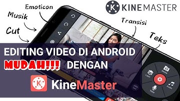 TUTORIAL EDITING VIDEO DI KINEMASTER UNTUK PEMULA #PART1