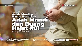 12. Anak Muslim Harus Beradab : Adab Mandi dan Buang Hajat - Ustadz Muhammad Abduh Tuasikal, M.Sc.