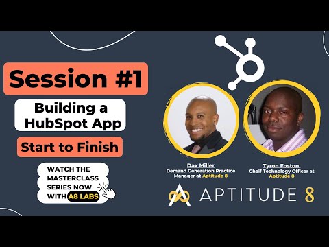Building a HubSpot App: Start to Finish.  A Masterclass series with A8 Labs | Session 1
