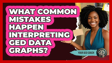 What Common Mistakes Happen Interpreting GED Data Graphs? - Your GED Coach