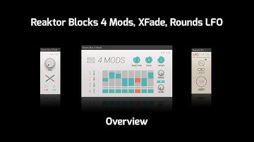 Native Instruments Reaktor Blocks 4 Mods, XFade, Rounds LFO Overview