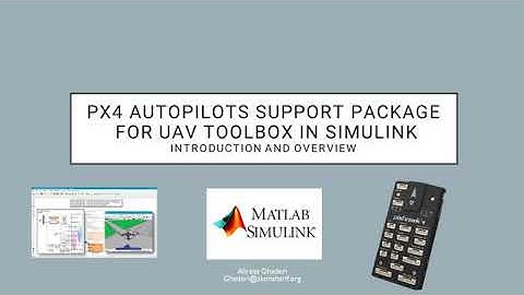 PX4 Support Package for UAV Toolbox in Simulink Introduction and Build First Module
