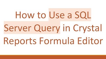 How to Use a SQL Server Query in Crystal Reports Formula Editor