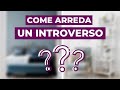 ARREDARE CASA: le scelte dell’INTROVERSO | L'Empatia degli spazi