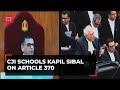 No question of referendum in Indian constitution CJI to Kapil Sibal onArticle370PIL