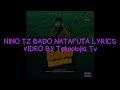 Nino Tz Bado Natafuta Lyrics Video By Teknolojia Tv