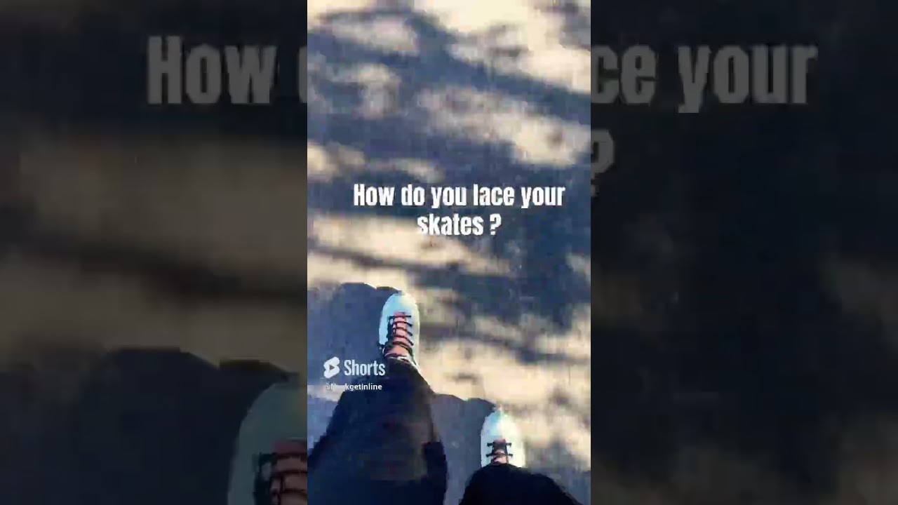 How do you lace your rollerblades ? 