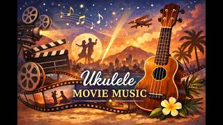 1 Hour Relaxing Ukulele Movie Music | Background Music for Work, Study & Focus