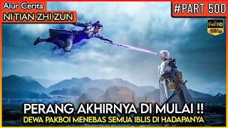 DEWA PAKBOI DENGAN RIBUAN PASUKAN MELAWNA RAJA IBLIS !! - Alur Cerita Donghua #NTZZ (PART 500)