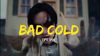 DPR IAN - Bad Cold (Lyrics) | Dear Insanity...