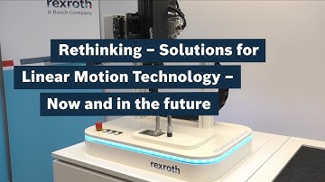 [EN] Bosch Rexroth: Rethinking – Solutions for Linear Motion Technology – Now and in the future