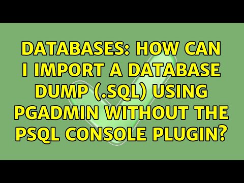 Databases: How can I import a database dump (.sql) using pgAdmin without the PSQL Console plugin?