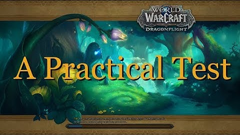 A Practical Test - WOW Quest - Dragonflight