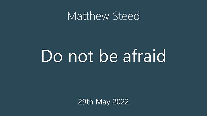 Matthew Steed - Do not be afraid
