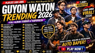 [PLAYLIST] GUYON WATON 2026 FULL ALBUM 🔥Kumpulan Lagu Jawa Paling Enak Didengar Saat Santai
