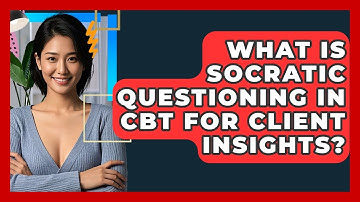 What Is Socratic Questioning In CBT For Client Insights? - CBT Toolkit