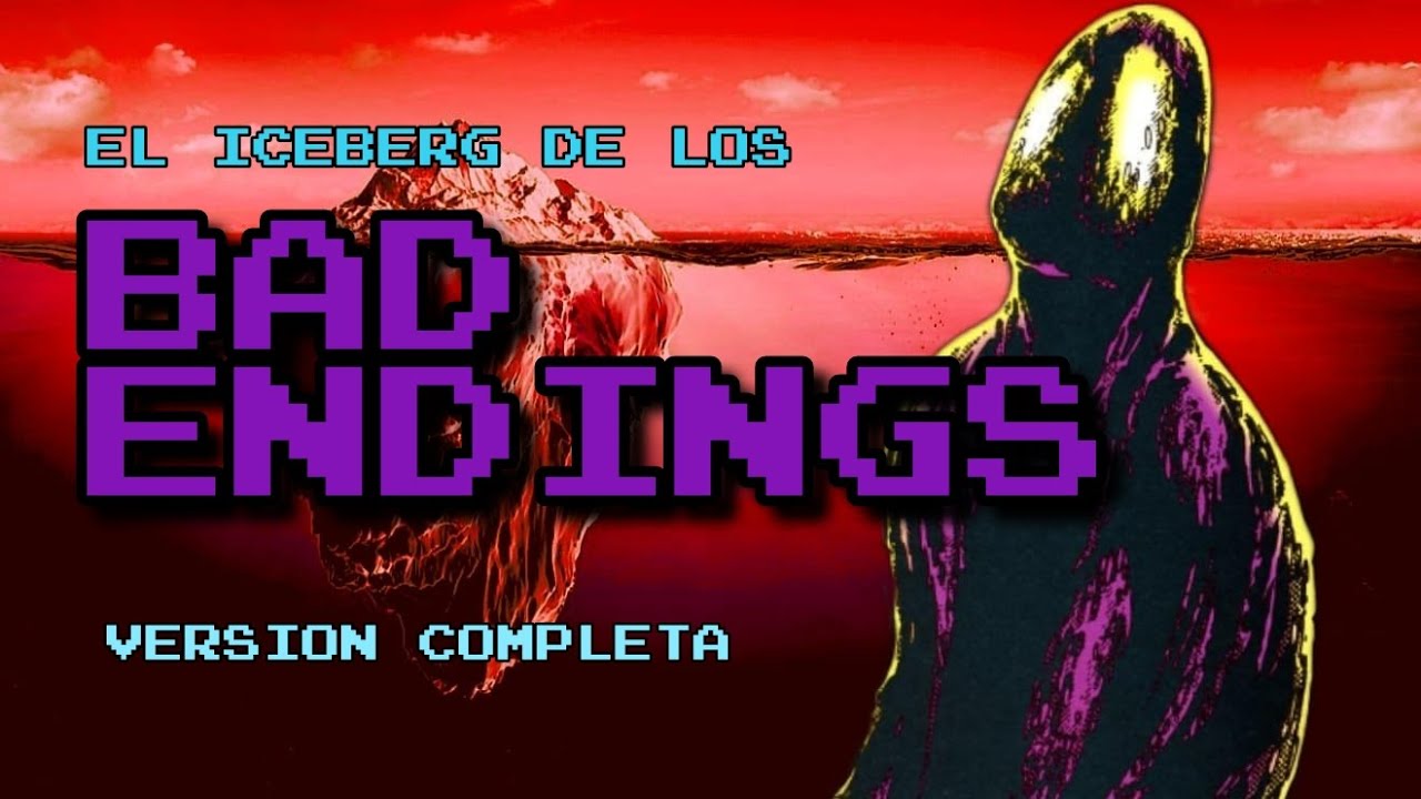 El ICEBERG de los BAD ENDINGS en los VIDEOJUEGOS | COMPLETO