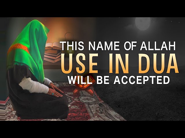 DUA WITH THIS NAME OF ALLAH IS NOT REJECTED class=