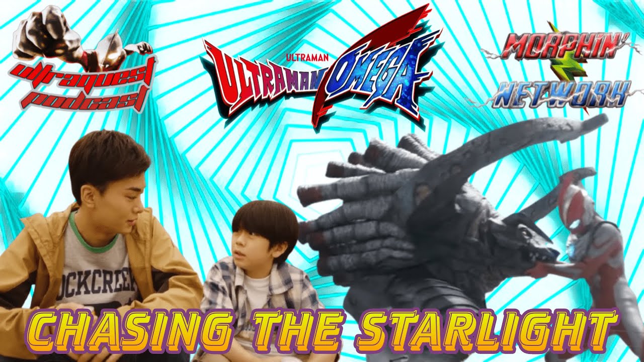 UltraQuest Podcast: Ultraman Omega Episode 19: Chasing the Starlight