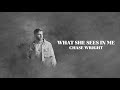 CHASE WRIGHT - What She Sees In Me (Official Audio)