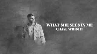 Chase Wright - What She Sees In Me (Official Audio)