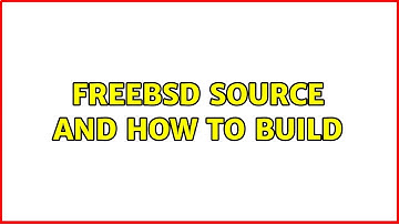FreeBSD source and how to build