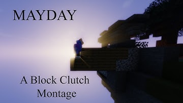 MAYDAY - Block Clutch Montage (Minecraft)