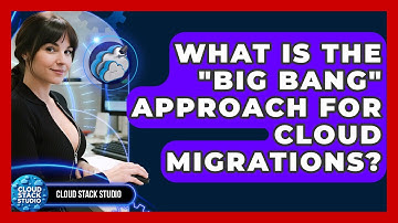 What Is The "big Bang" Approach For Cloud Migrations? - Cloud Stack Studio