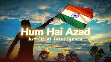 Hum Hai Azad | Official Video Song | By Artificial intelligence | Independent India Song | Lofi_Bass
